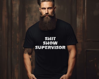 Shit Show Supervisor, funny shirt, sassy shirt, sarcastic shirt, humor shirt, graphic tee, attitude shirt, playful shirt, amusing shirt
