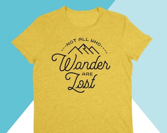 Not All Who Wander Are Lost Unisex Shirt | Gift For Her