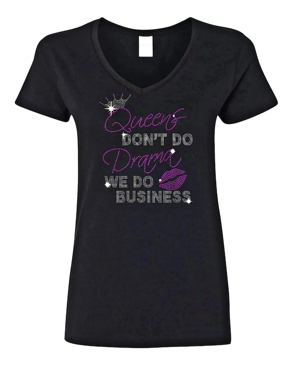 Rhinestone Shirt: Queens Do Business, Not Drama - V-Neck Bling Tee