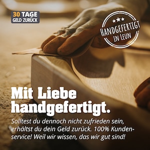 May include: A close-up of a gloved hand sanding a piece of wood. The text "30 Tage Geld Zur&uuml;ck" and "Handgefertigt in Leun" is visible. The text "Mit Liebe handgefertigt." is also visible. The text "Solltest du dennoch nicht zufrieden sein, erh&auml;ltst du dein Geld zur&uuml;ck. 100% Kunden-service! Weil wir wissen, das wir gut sind!" is also visible.