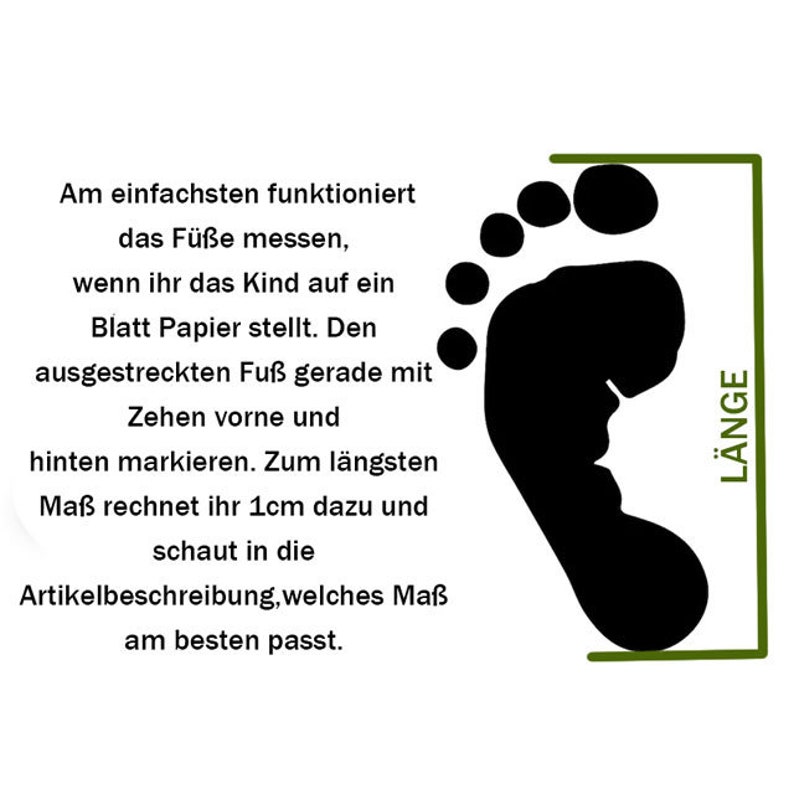 Text: Am einfachsten funktioniert Füße messen, wenn ihr das Kind auf ein Papier stellt. Den gestreckten Fuß gerade mit Zehen vorne und hinten markieren. Zum längsten Maß rechnest du max.1cm dazu und schaust in die Beschreibung, welches Maß passt.