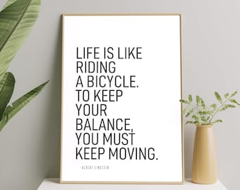 Life is Like Riding a Bike, To Keep Your Balance You Have To Keep Moving Printable, Albert Einstein, Cool Quote, Bike Print, Cyclist Gift