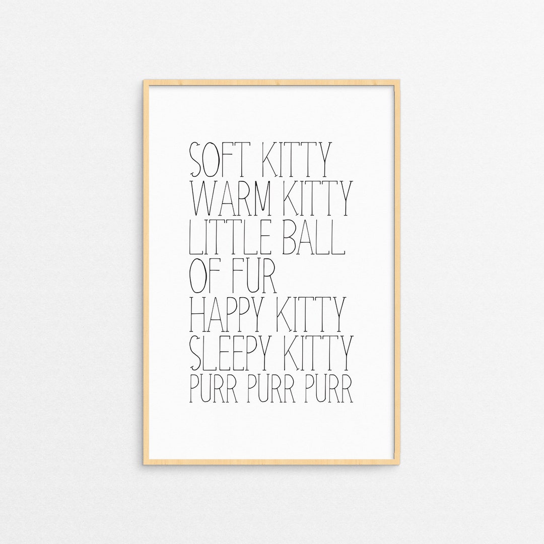 Soft Kitty, Warm Kitty, Little Ball of Fur, Happy Kitty, Sleepy Kitty