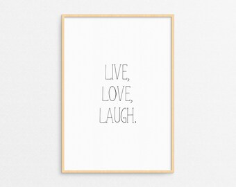 Live Laugh Love Type Print, Inspirational Quote, Motivational Poster, Way of living, Live Laugh Love Wall Art, Happy words art