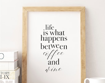 Life Is What Happens Between Coffee And Wine Digital Wall Art, Kitchen Printable, Typography Food Poster