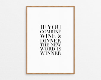 If You Combine Wine And Dinner You Get Winner  Printable, Kitchen inspired wall print, Wine home quote decor