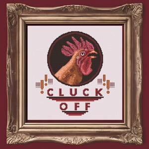 May include: Cross-stitch pattern featuring a rooster with the text "CLUCK OFF" in a retro style.