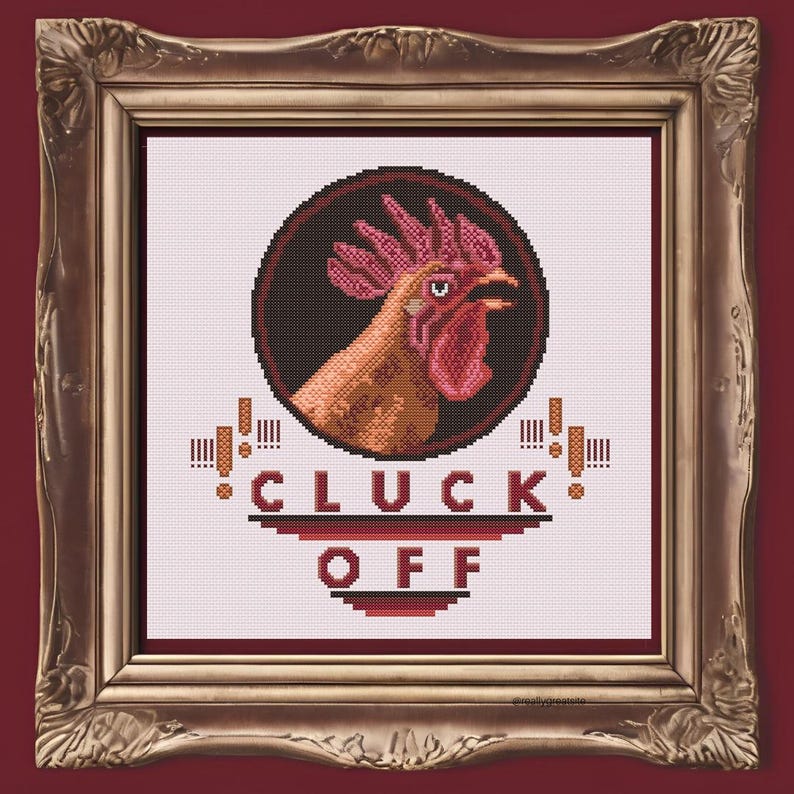 May include: Cross-stitch pattern featuring a rooster with the text "CLUCK OFF" in a retro style.