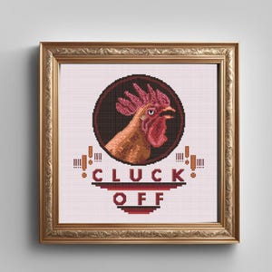 May include: A framed cross-stitch design featuring a rooster with a red comb and wattle, set against a black background. The text "CLUCK OFF" is written in red and black letters below the rooster.