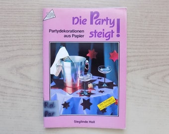 The party is on! Paper party decorations. A book by Sieglinde Holl, 1992