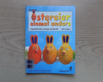 Easter eggs with a difference. Original decoration, funny gifts. A book by Karina Stieler and Kristiana Heinemann, 2001