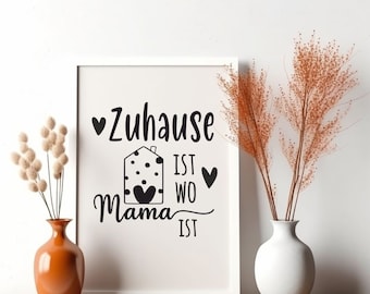 Zuhause ist ...#1 - dort wo die Mama ist Muttertag Mutterliebe Mama Plotterdatei Plottervorlage svg dxf png