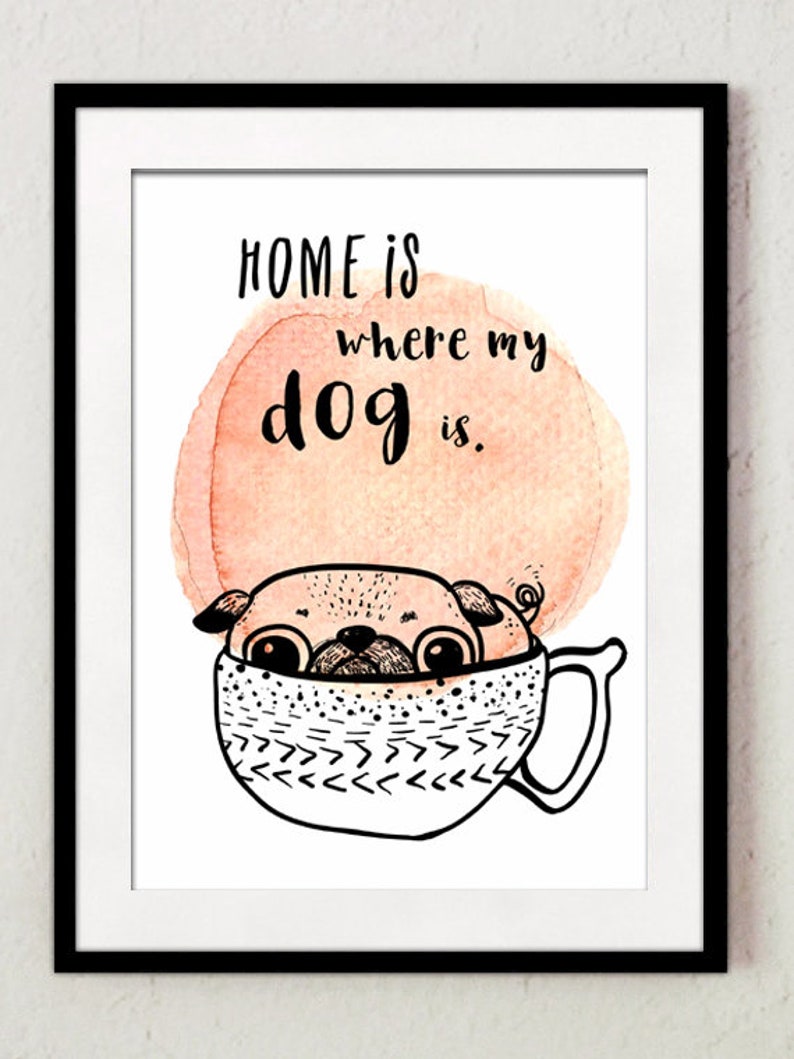 Poster Print Home is where my dog is Format A4 Dog Pug Wall Decoration Poster Image image 1