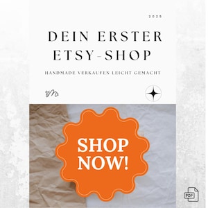 Può includere: Grafica promozionale con il testo "DEIN ERSTER ETSY-SHOP" e "HANDMADE VERKAUFEN LEICHT GEMACHT". Un'esplosione arancione con "SHOP NOW!" è in basso. L'anno "2025" è in alto.