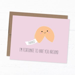 Cute Thank You Card, Fortune Cookie Card, Funny Thank You Card - Fortunate To Have You Around