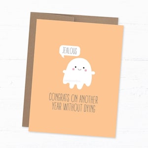 Carte d'anniversaire drôle, carte d'anniversaire mignonne, carte de jeu de mots fantôme, carte de joyeux anniversaire, carte d'anniversaire de jeu de mots - Félicitations ! Une année de plus sans mourir