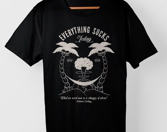 Everything Sucks Today – T-Shirt