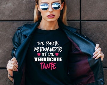 Damen T-Shirt "Die beste Verwandte ist die verrückte Tante" (Girlie)