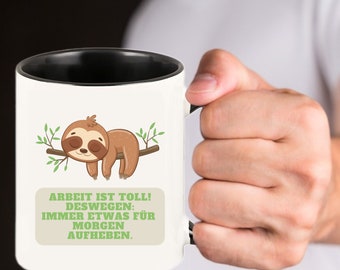 Spruch Tasse "Faultier - Arbeit ist toll! Deswegen: Immer Etwas für morgen aufheben" | lustige Büro Kaffeetassen | Geschenk für Männer (sw)