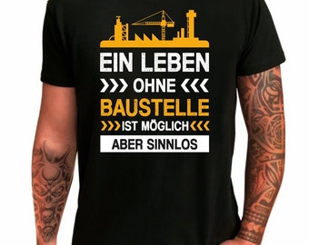 T-Shirt "Ein Leben ohne Baustelle ist möglich aber sinnlos" - Funshirt für Männer