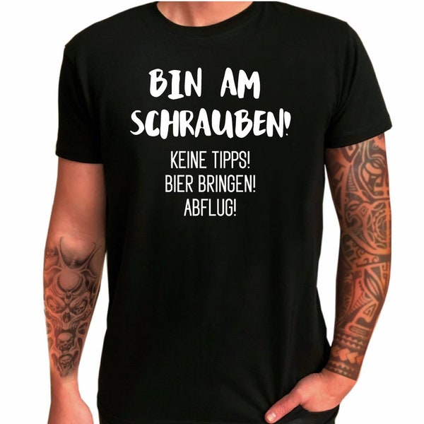 T-Shirt "Bin am Schrauben! Keine Tipps! Bier bringen! Abflug!" - Funshirt für Männer