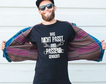 T-Shirt "What doesn't fit, is made to fit!" - Funshirt for men