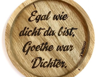 Holzuntersetzer "Egal wie dicht du bist, Goethe war Dichter" - Flaschenuntersetzer aus massiver Eiche