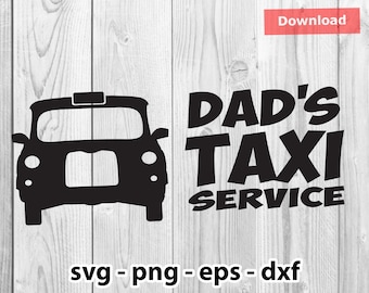 Dads Taxi Service Funny Svg Png Dxf Eps Instant Download for Print Cut Plotter