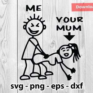 Me Your Mum Funny Svg Png Dxf Eps Instant Download for Print Cut Cricut Cameo Silhouette