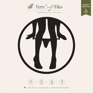 May include: A black circular graphic design featuring a silhouette of legs with underwear pulled down. The text Fern Craft Files Premium Digital Cut Files is displayed above, with file format icons SVG, PNG, DXF, and EPS listed below.