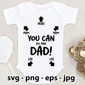 You Can Do This Dad Baby Grow Body Svg Png Jpg Eps Instant Download zum Drucken Cut Cricut Cameo Silhouette