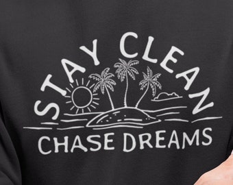 Stay Clean Chase Dreams, NA Hoodie, NA Gift, Narcotics Anonymous, 12 step program, Addiction Recovery, Unisex hoodie or crew neck sweatshirt