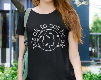 Mental Health, Suicide Awareness, It's ok to not be ok, Mental Health Shirt, Therapist Shirt, Suicide Prevention Shirt, Psychologist Shirt