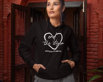 End the stigma, Mental health matters, Mental Health, Suicide Awareness, Mental Health Hoodie, Therapist Hoodie, Suicide Prevention