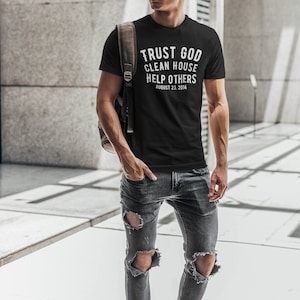 Trust God Clean House Help others, personalize with your clean date or sobriety date, NA, AA, 12 step, tshirt