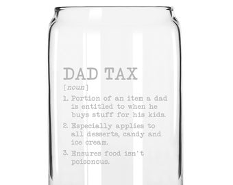 FATHER'S DAY GIFT Dad Tax Beer Can Glass, Funny Dad Gift, Dad's Day, Dad Humor, Dad Joke, Humorous Father Gift