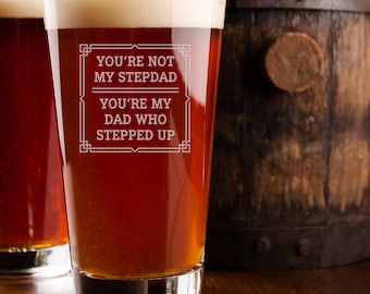 You're Not My Stepdad, You're My Dad Who Stepped Up Pint Glass, Father's Day Gift, Stepfather Gift, Special Stepdad, Step Dad Gift