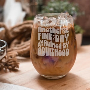 ADULT HUMOR DRINKWARE, Another Fine Day Ruined by Adulthood Stemless Wine Glass, Funny Wine Glass, Humorous Birthday Gift