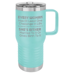 FUN MOTHER&#39;S DAY, Every Woman Has At Least One Challenge In Life Insulated 20oz Travel Mug, Gift for Mom, Mom Humor