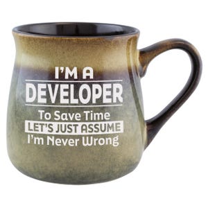 May include: A ceramic coffee mug with a brown handle and interior. The exterior has a gradient of colors, from green to brown. The mug has the text "I'M A DEVELOPER To Save Time LET'S JUST ASSUME I'm Never Wrong" in white.