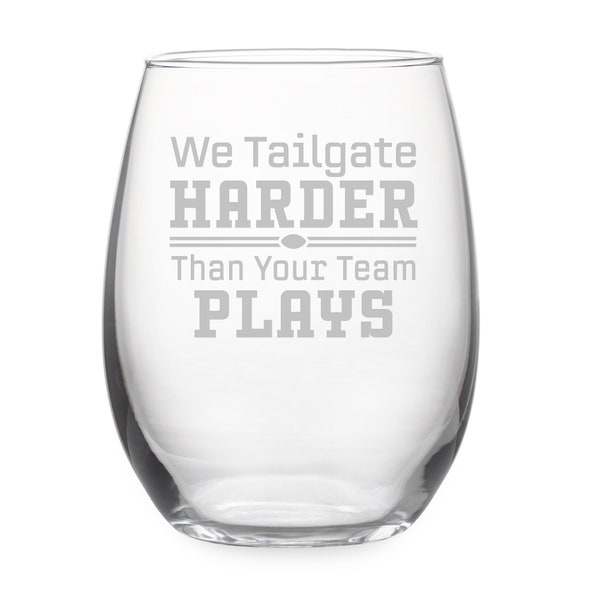 FUNNY TAILGATE GIFT We Tailgate Harder Than Your Team Plays Stemless Wine Glass, Tailgate Humor, Football Fan Gift