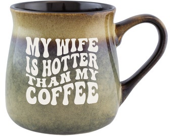 HUMOROUS HUSBAND GIFT My Wife is Hotter Than My Coffee Ceramic Mug, Etched Ceramic Mug, Snarky Gift for Husband, Drinkware for Husbands