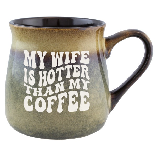 HUMOROUS HUSBAND GIFT My Wife is Hotter Than My Coffee Ceramic Mug, Etched Ceramic Mug, Snarky Gift for Husband, Drinkware for Husbands