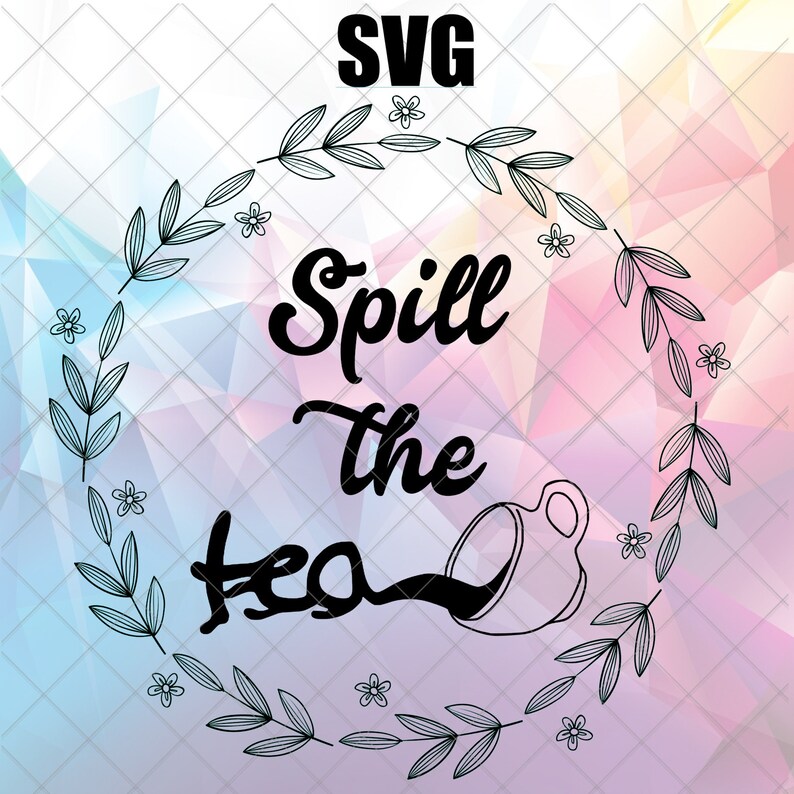 pic Spill The Tea Sis Svg spill the tea svg