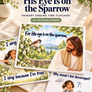 May include: A primary singing time flipchart titled His Eye Is on the Sparrow with 30 printable pages. The cover features a sparrow on a branch, a landscape with a lake, and a man with long brown hair. Includes text I sing because I'm free.
