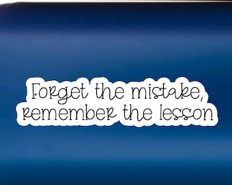 inspirational quote; “Forget the mistake remember the lesson” inspiring Stickers, college care package, student care package
