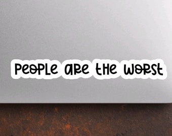 Introvert sticker, “people are the worst” funny sticker, sarcastic