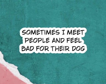 Sarcastic funny stickers, dog lover, laptop decal, water bottle sticker, don't like people, introvert