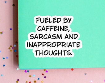 Funny Sarcastic Quote Sticker: Fueled by Caffeine