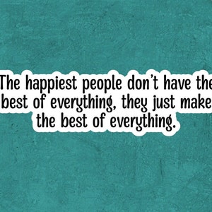 Inspirational quote, positive attitude, growth mindset, perfect for care package, happy people make the best of everything image 1